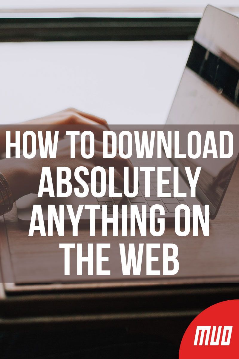 How to Download Anything on the Web for Free: 12 Tips and Tools