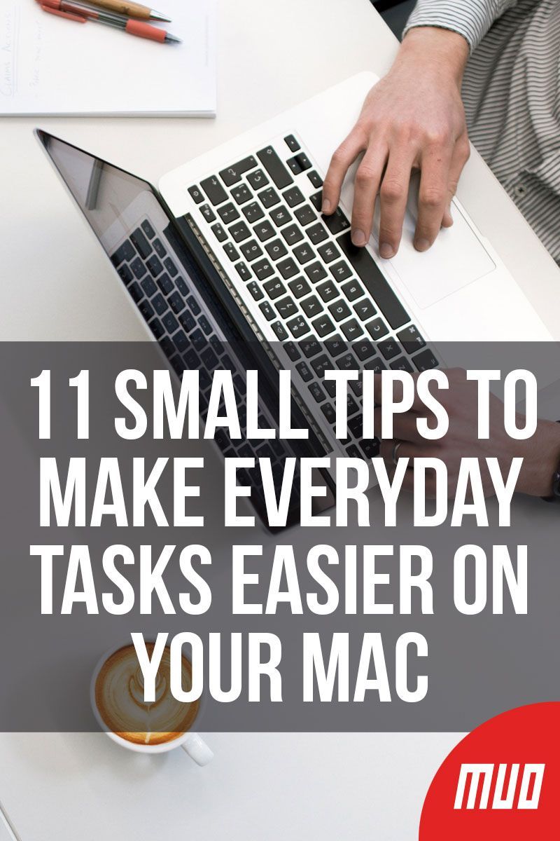 11 Small Tips to Make Everyday Tasks Easier on Your Mac